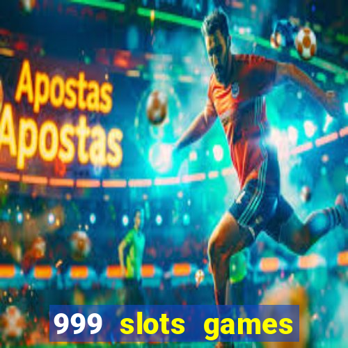 999 slots games download apk